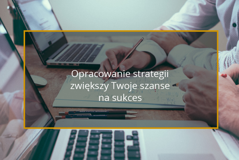 Dobra strategia pomoże Ci się wyróżnić na tle konkurencji